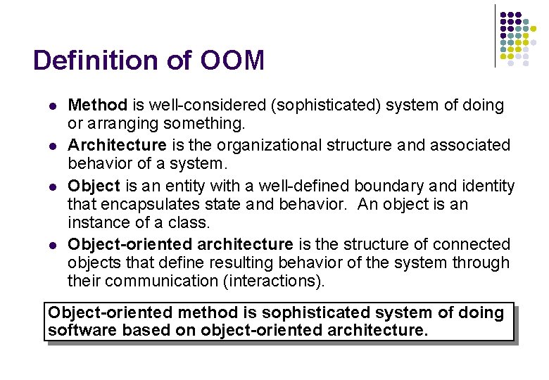 Definition of OOM l l Method is well-considered (sophisticated) system of doing or arranging Definition of OOM l l Method is well-considered (sophisticated) system of doing or arranging