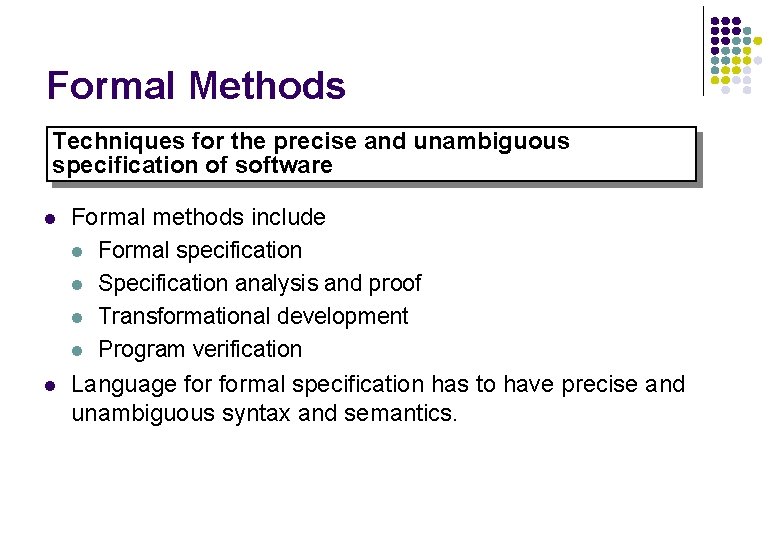 Formal Methods Techniques for the precise and unambiguous specification of software l l Formal Formal Methods Techniques for the precise and unambiguous specification of software l l Formal