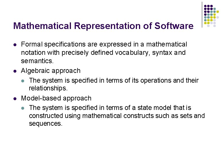 Mathematical Representation of Software l l l Formal specifications are expressed in a mathematical Mathematical Representation of Software l l l Formal specifications are expressed in a mathematical