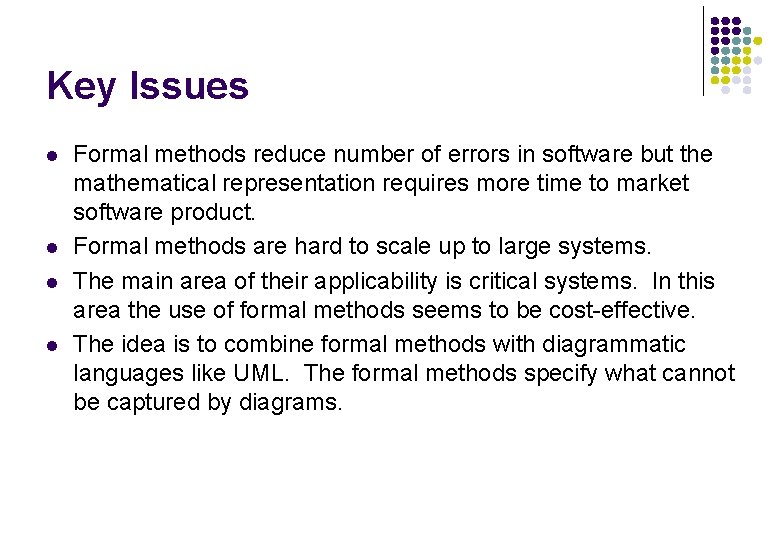 Key Issues l l Formal methods reduce number of errors in software but the Key Issues l l Formal methods reduce number of errors in software but the