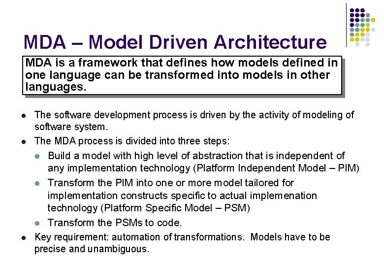 MDA – Model Driven Architecture MDA is a framework that defines how models defined MDA – Model Driven Architecture MDA is a framework that defines how models defined