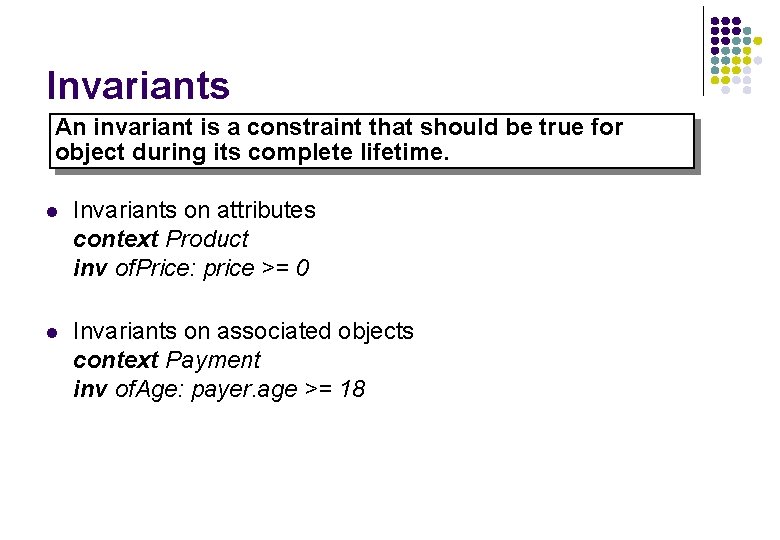 Invariants An invariant is a constraint that should be true for object during its Invariants An invariant is a constraint that should be true for object during its