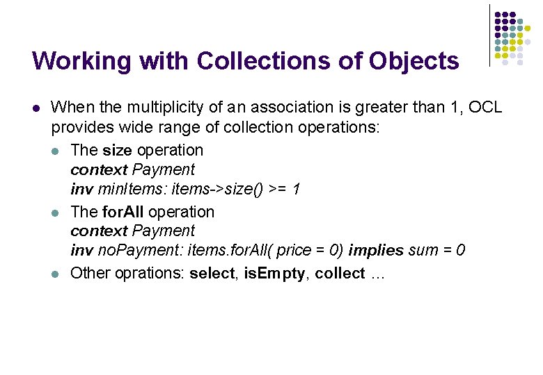 Working with Collections of Objects l When the multiplicity of an association is greater Working with Collections of Objects l When the multiplicity of an association is greater
