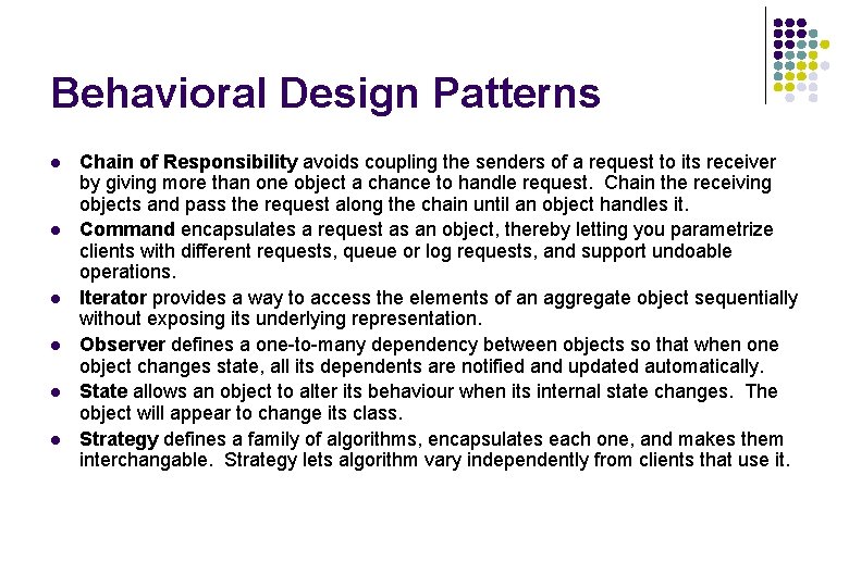 Behavioral Design Patterns l l l Chain of Responsibility avoids coupling the senders of Behavioral Design Patterns l l l Chain of Responsibility avoids coupling the senders of