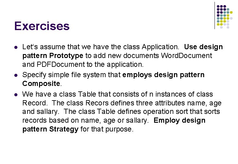 Exercises l l l Let‘s assume that we have the class Application. Use design Exercises l l l Let‘s assume that we have the class Application. Use design