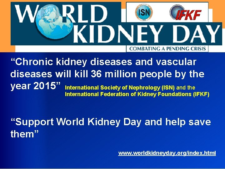 “Chronic kidney diseases and vascular diseases will kill 36 million people by the year