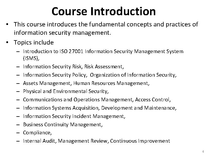 Course Introduction • This course introduces the fundamental concepts and practices of information security
