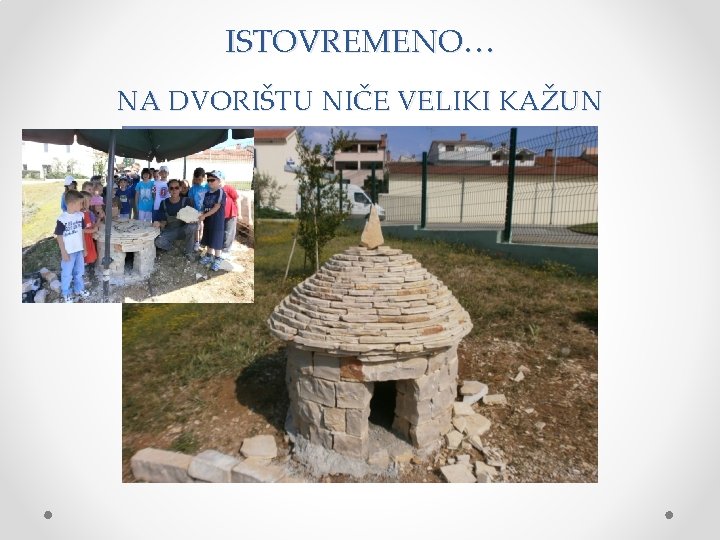 ISTOVREMENO… NA DVORIŠTU NIČE VELIKI KAŽUN 