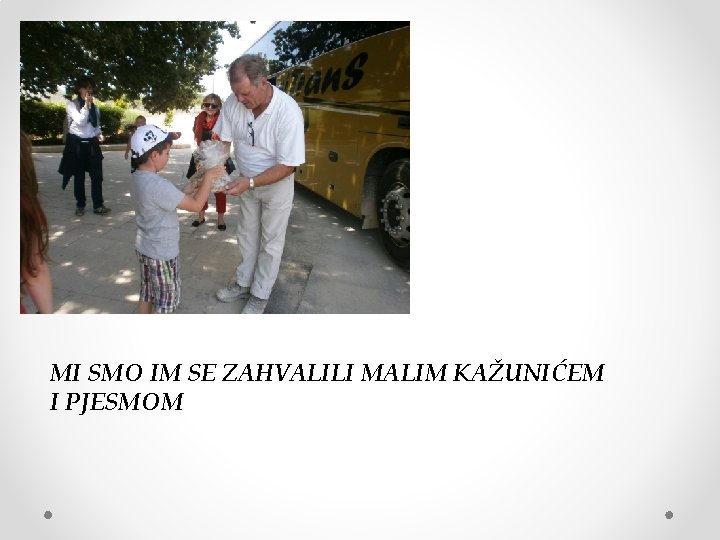 MI SMO IM SE ZAHVALILI MALIM KAŽUNIĆEM I PJESMOM 