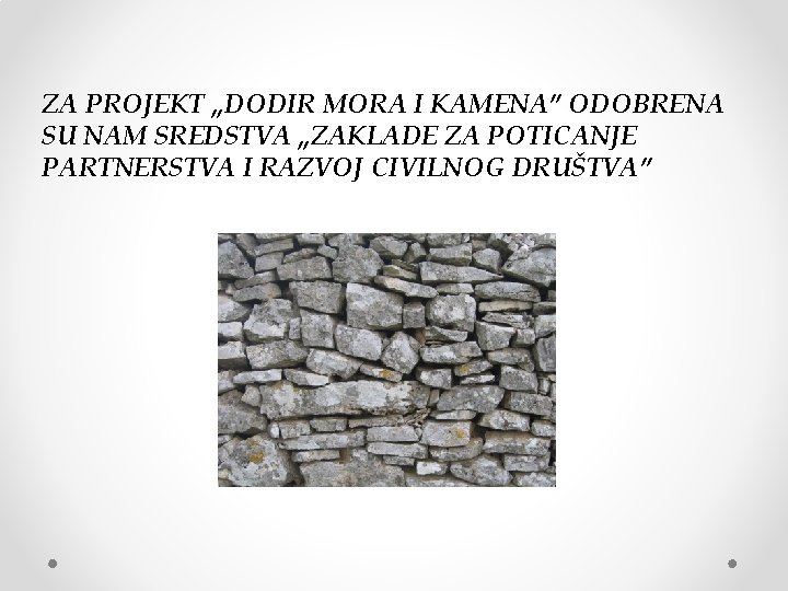 ZA PROJEKT „DODIR MORA I KAMENA” ODOBRENA SU NAM SREDSTVA „ZAKLADE ZA POTICANJE PARTNERSTVA