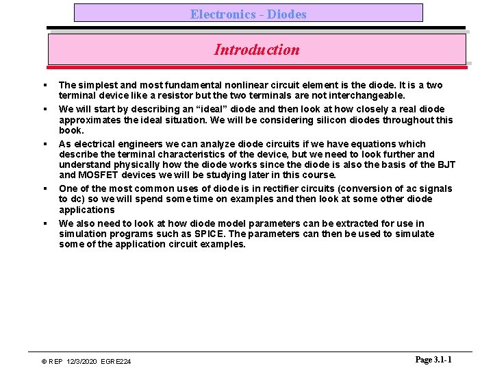 Electronics - Diodes Introduction § § § The simplest and most fundamental nonlinear circuit