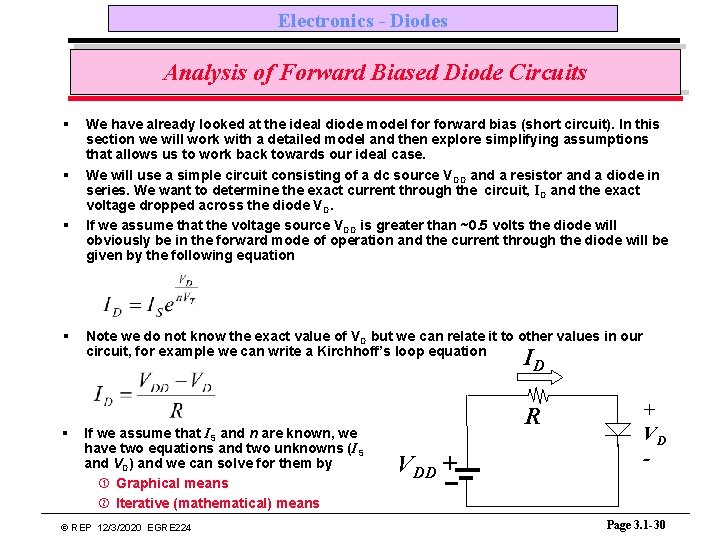 Electronics - Diodes Analysis of Forward Biased Diode Circuits § § § We have