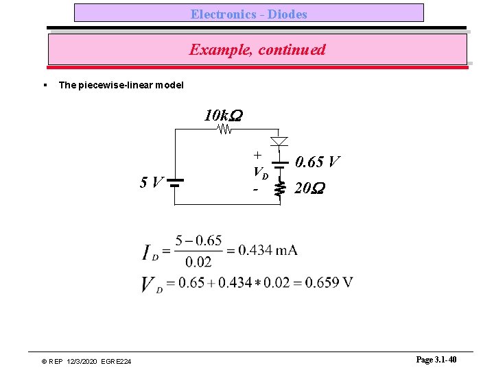 Electronics - Diodes Example, continued § The piecewise-linear model 10 k. W 5 V