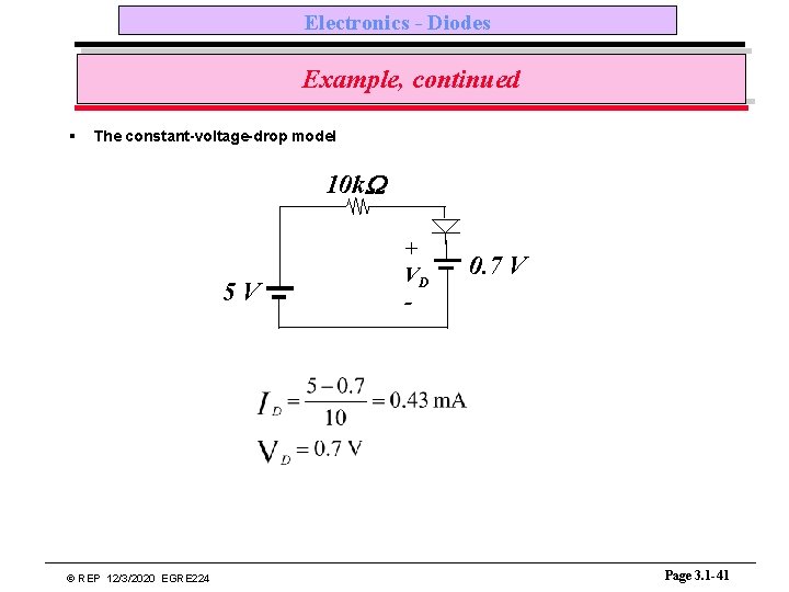 Electronics - Diodes Example, continued § The constant-voltage-drop model 10 k. W 5 V