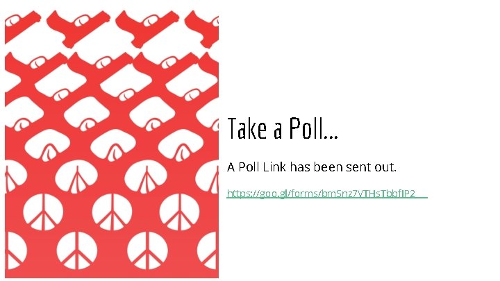 Take a Poll. . . A Poll Link has been sent out. https: //goo.
