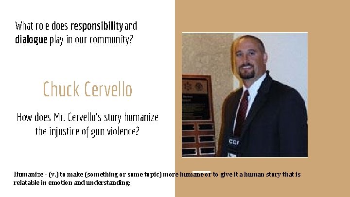 What role does responsibility and dialogue play in our community? Chuck Cervello How does