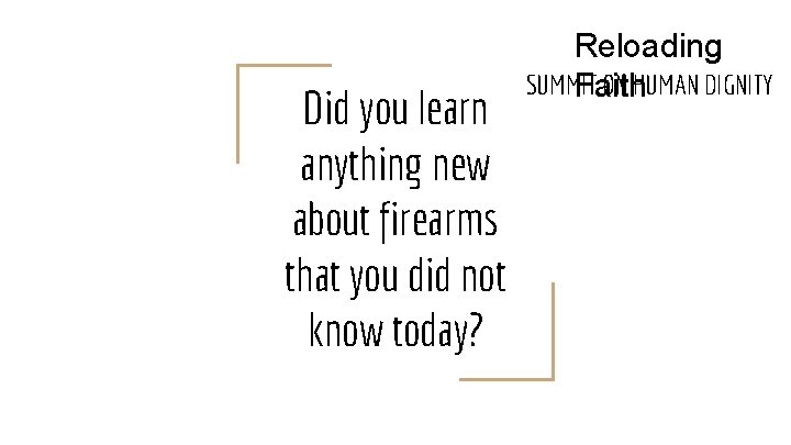 Did you learn anything new about firearms that you did not know today? Reloading