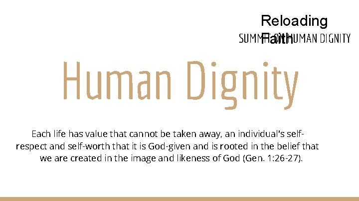 Reloading SUMMIT ON HUMAN DIGNITY Faith Human Dignity Each life has value that cannot