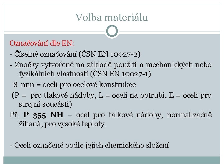 Volba materiálu Označování dle EN: - Číselné označování (ČSN EN 10027 -2) - Značky