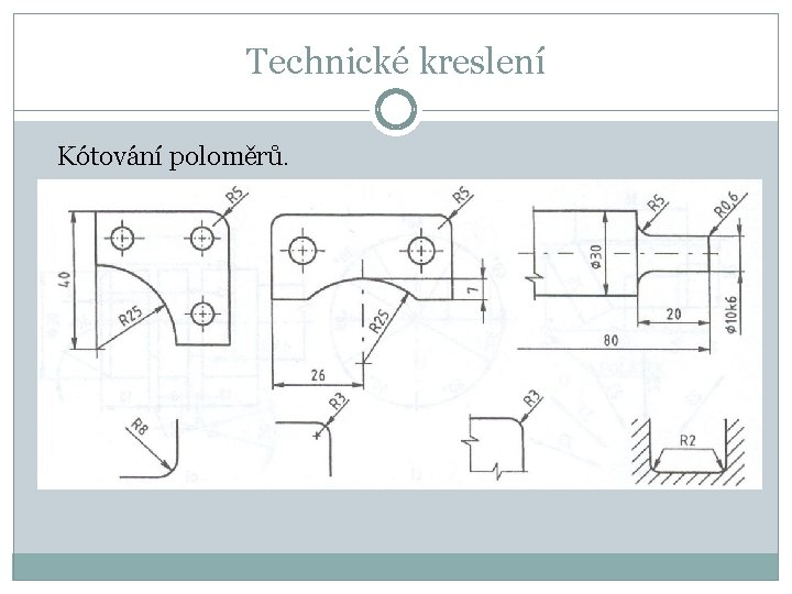 Technické kreslení Kótování poloměrů. 