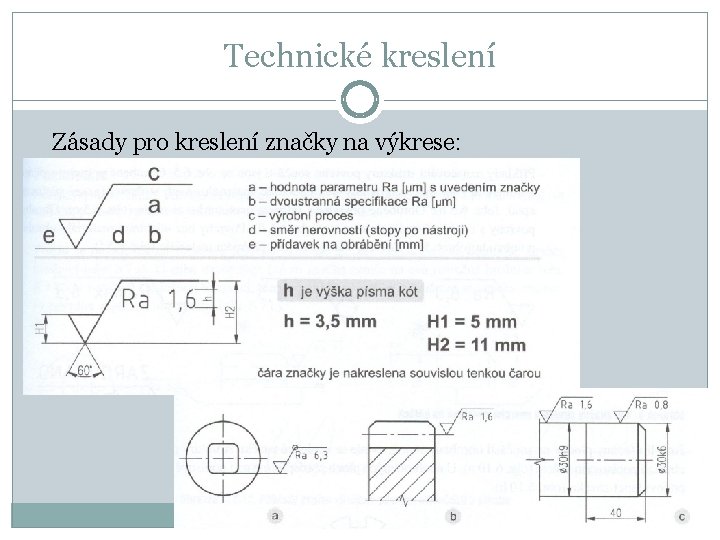 Technické kreslení Zásady pro kreslení značky na výkrese: 