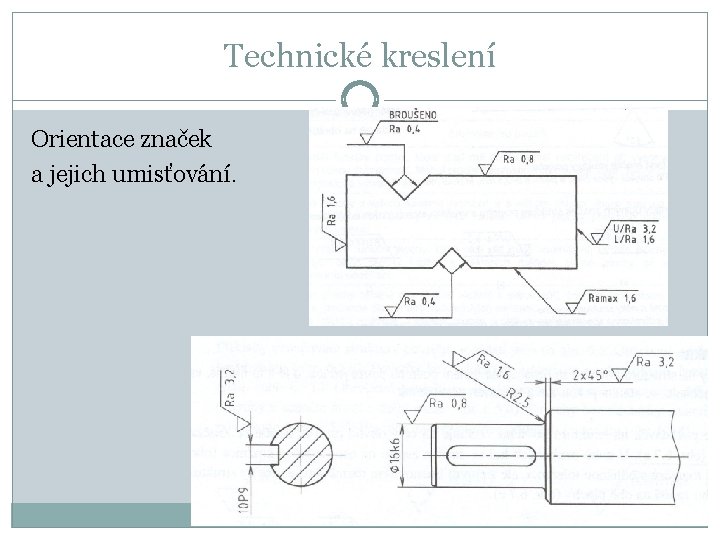 Technické kreslení Orientace značek a jejich umisťování. 