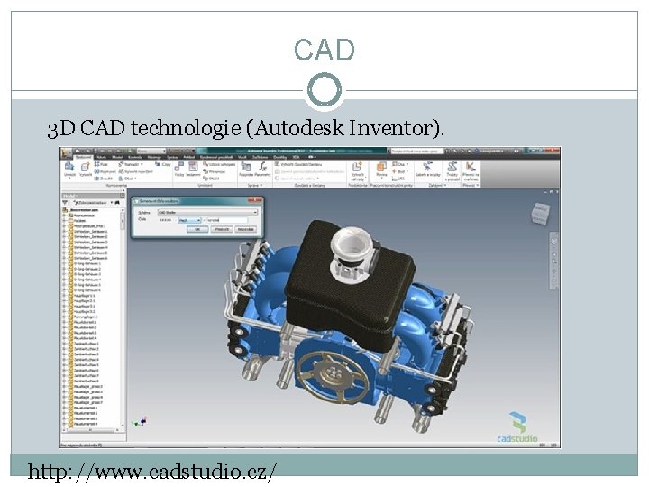 CAD 3 D CAD technologie (Autodesk Inventor). http: //www. cadstudio. cz/ 