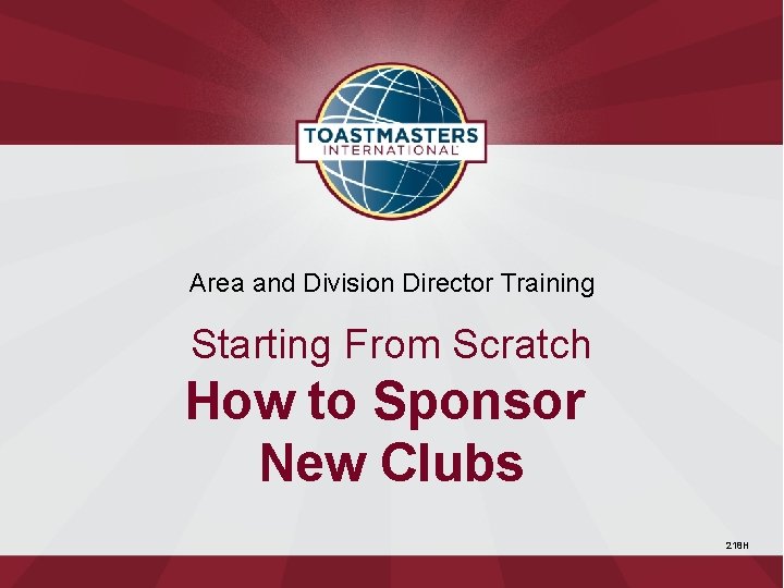 Area and Division Director Training Starting From Scratch How to Sponsor New Clubs 218