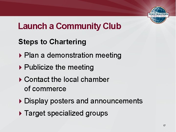 Launch a Community Club Steps to Chartering Plan a demonstration meeting Publicize the meeting