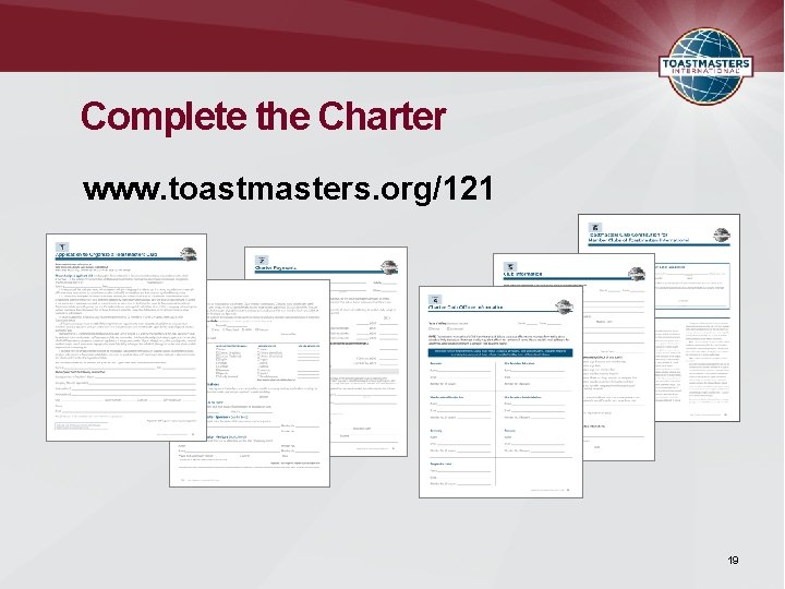 Complete the Charter www. toastmasters. org/121 19 