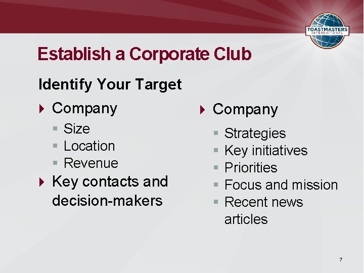 Establish a Corporate Club Identify Your Target Company § Size § Location § Revenue