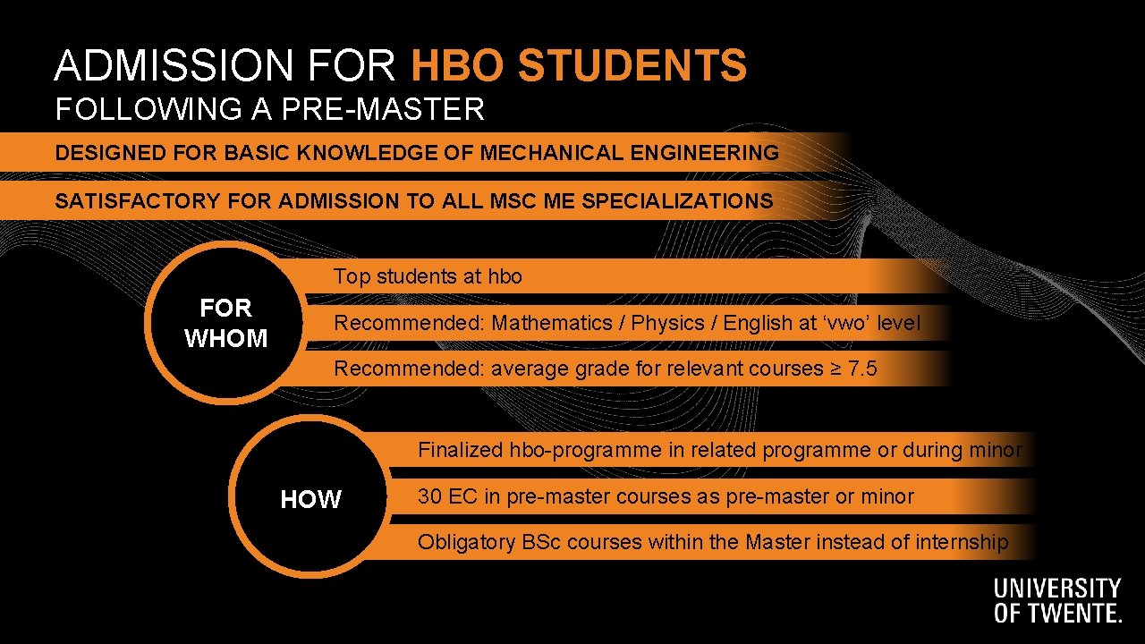 ADMISSION FOR HBO STUDENTS FOLLOWING A PRE-MASTER DESIGNED FOR BASIC KNOWLEDGE OF MECHANICAL ENGINEERING ADMISSION FOR HBO STUDENTS FOLLOWING A PRE-MASTER DESIGNED FOR BASIC KNOWLEDGE OF MECHANICAL ENGINEERING
