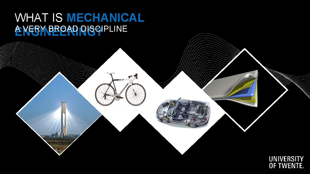 WHAT IS MECHANICAL A VERY BROAD DISCIPLINE ENGINEERING? WHAT IS MECHANICAL A VERY BROAD DISCIPLINE ENGINEERING?