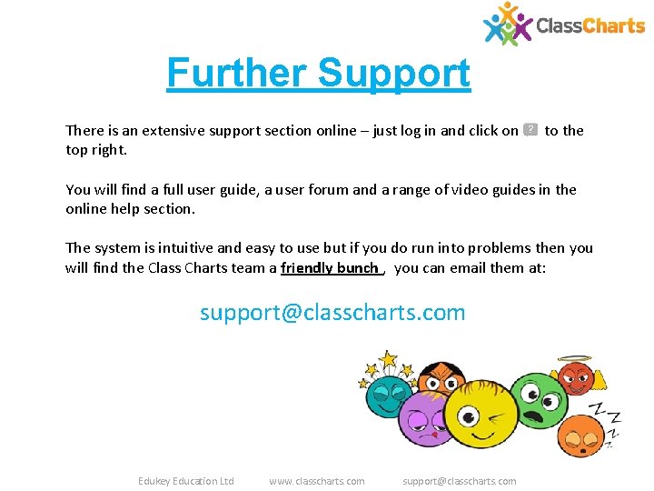 Further Support There is an extensive support section online – just log in and Further Support There is an extensive support section online – just log in and