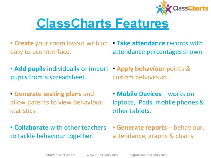Class. Charts Features • Create your room layout with an • Take attendance records Class. Charts Features • Create your room layout with an • Take attendance records