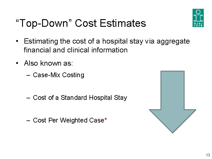 “Top-Down” Cost Estimates • Estimating the cost of a hospital stay via aggregate financial “Top-Down” Cost Estimates • Estimating the cost of a hospital stay via aggregate financial