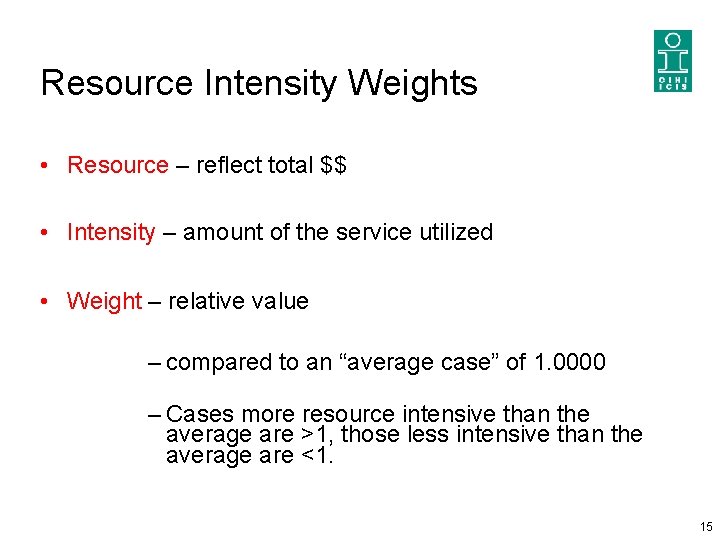 Resource Intensity Weights • Resource – reflect total $$ • Intensity – amount of Resource Intensity Weights • Resource – reflect total $$ • Intensity – amount of