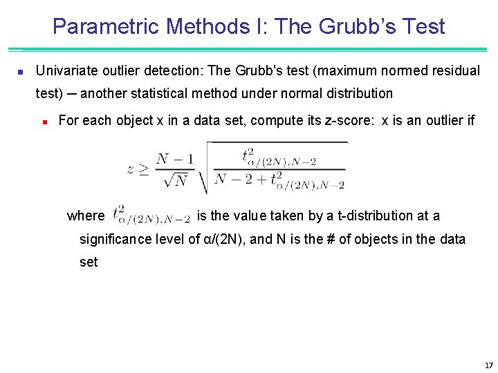 Parametric Methods I: The Grubb’s Test n Univariate outlier detection: The Grubb's test (maximum