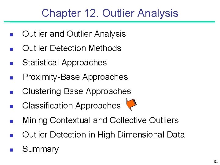 Chapter 12. Outlier Analysis n Outlier and Outlier Analysis n Outlier Detection Methods n