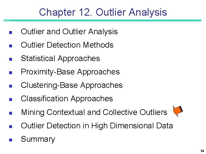 Chapter 12. Outlier Analysis n Outlier and Outlier Analysis n Outlier Detection Methods n