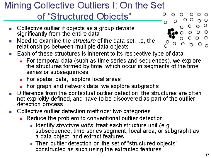 Mining Collective Outliers I: On the Set of “Structured Objects” n n n Collective