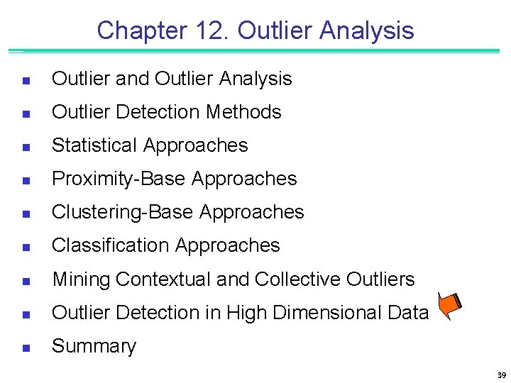 Chapter 12. Outlier Analysis n Outlier and Outlier Analysis n Outlier Detection Methods n