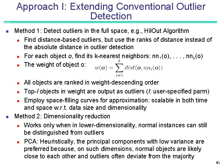 Approach I: Extending Conventional Outlier Detection n Method 1: Detect outliers in the full
