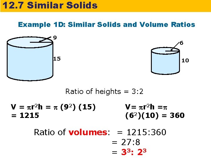 12. 7 Similar Solids Example 1 D: Similar Solids and Volume Ratios 9 6