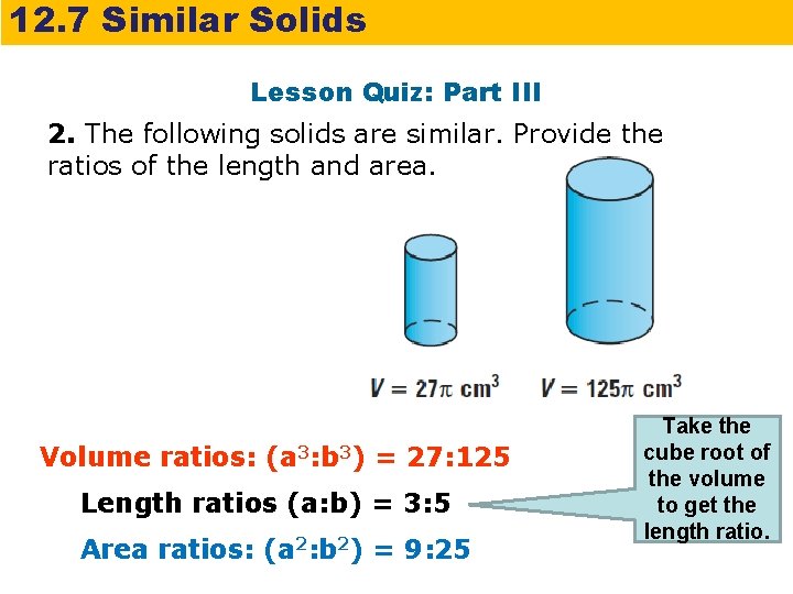 12. 7 Similar Solids Lesson Quiz: Part III 2. The following solids are similar.