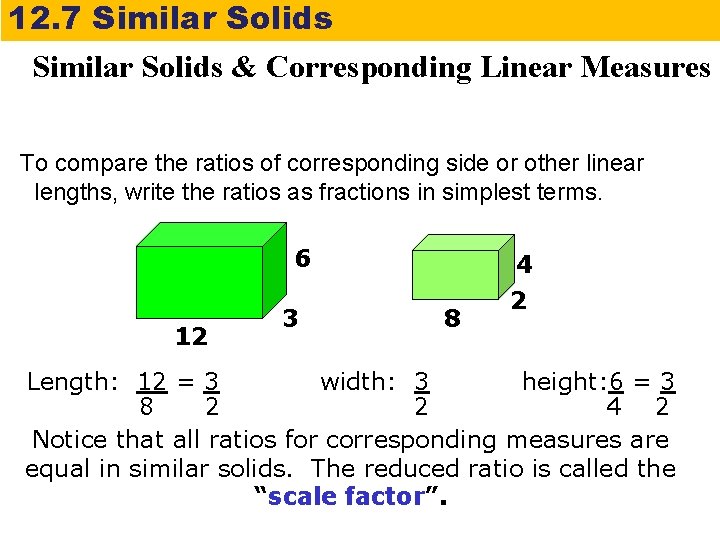 12. 7 Similar Solids & Corresponding Linear Measures To compare the ratios of corresponding