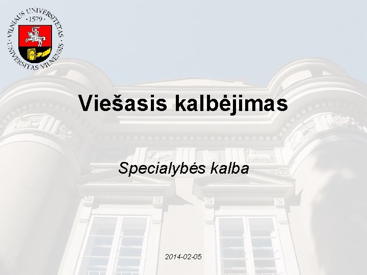 Viešasis kalbėjimas Specialybės kalba 2014 -02 -05 