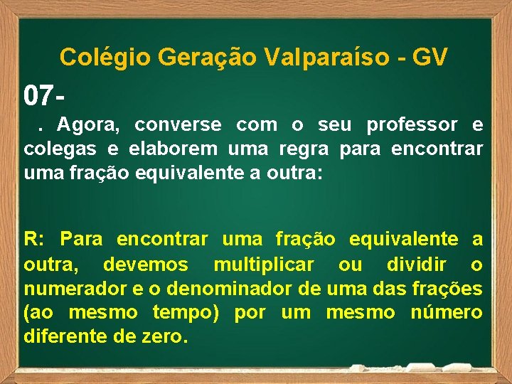 Colégio Geração Valparaíso - GV 07. Agora, converse com o seu professor e colegas