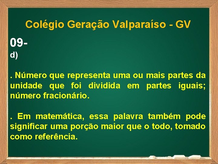 Colégio Geração Valparaíso - GV 09 d). Número que representa uma ou mais partes