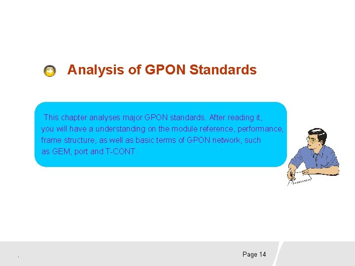 Analysis of GPON Standards This chapter analyses major GPON standards. After reading it, you